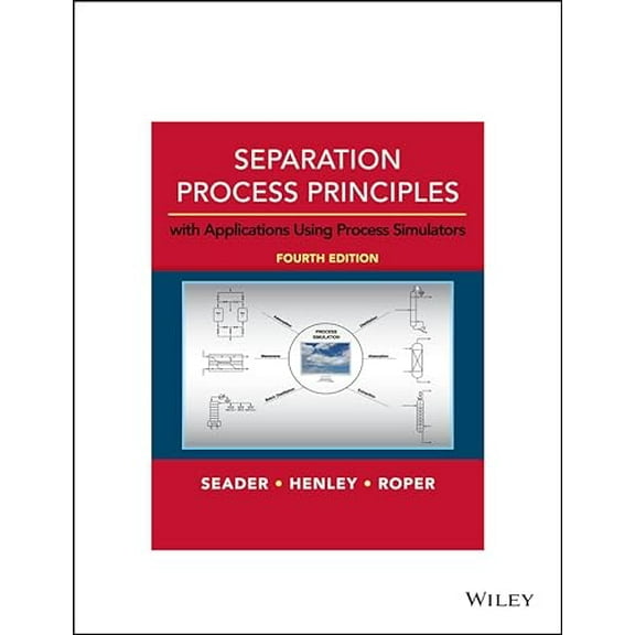 Pre-Owned Separation Process Principles: With Applications Using Process Simulators (Paperback) 1119239591 9781119239598