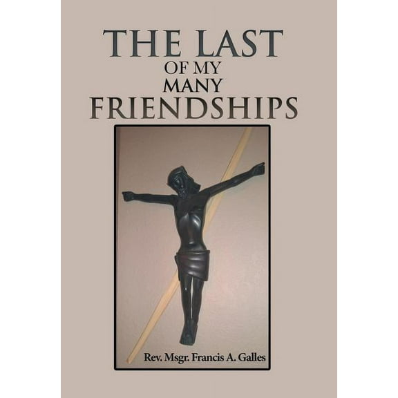 The Last of My Many Friendships (Hardcover)