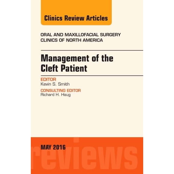Clinics: Surgery Management of the Cleft Patient, an Issue of Oral and Maxillofacial Surgery Clinics of North America: Volume 28-2, Book 28, (Hardcover)