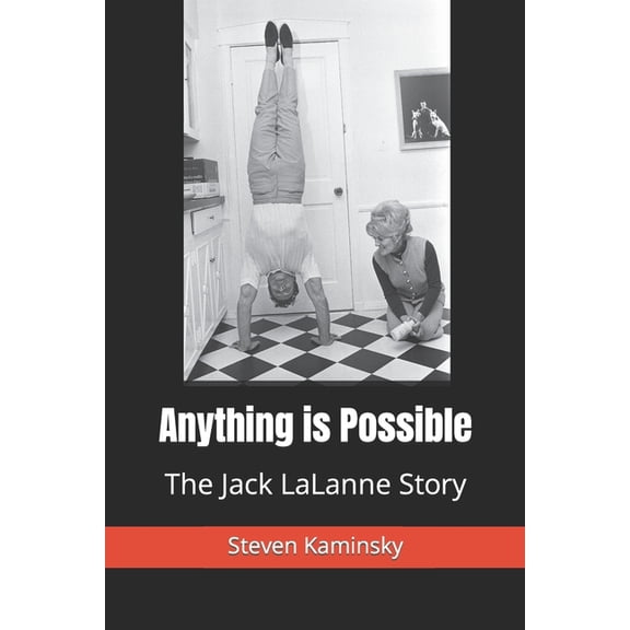 Anything is Possible: The Jack Lalanne Story (Paperback)