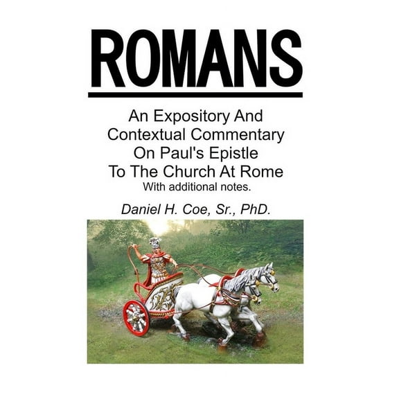 An Expository And Contextual Commentary On Paul's Epistle To The Church At Rome, (Hardcover)