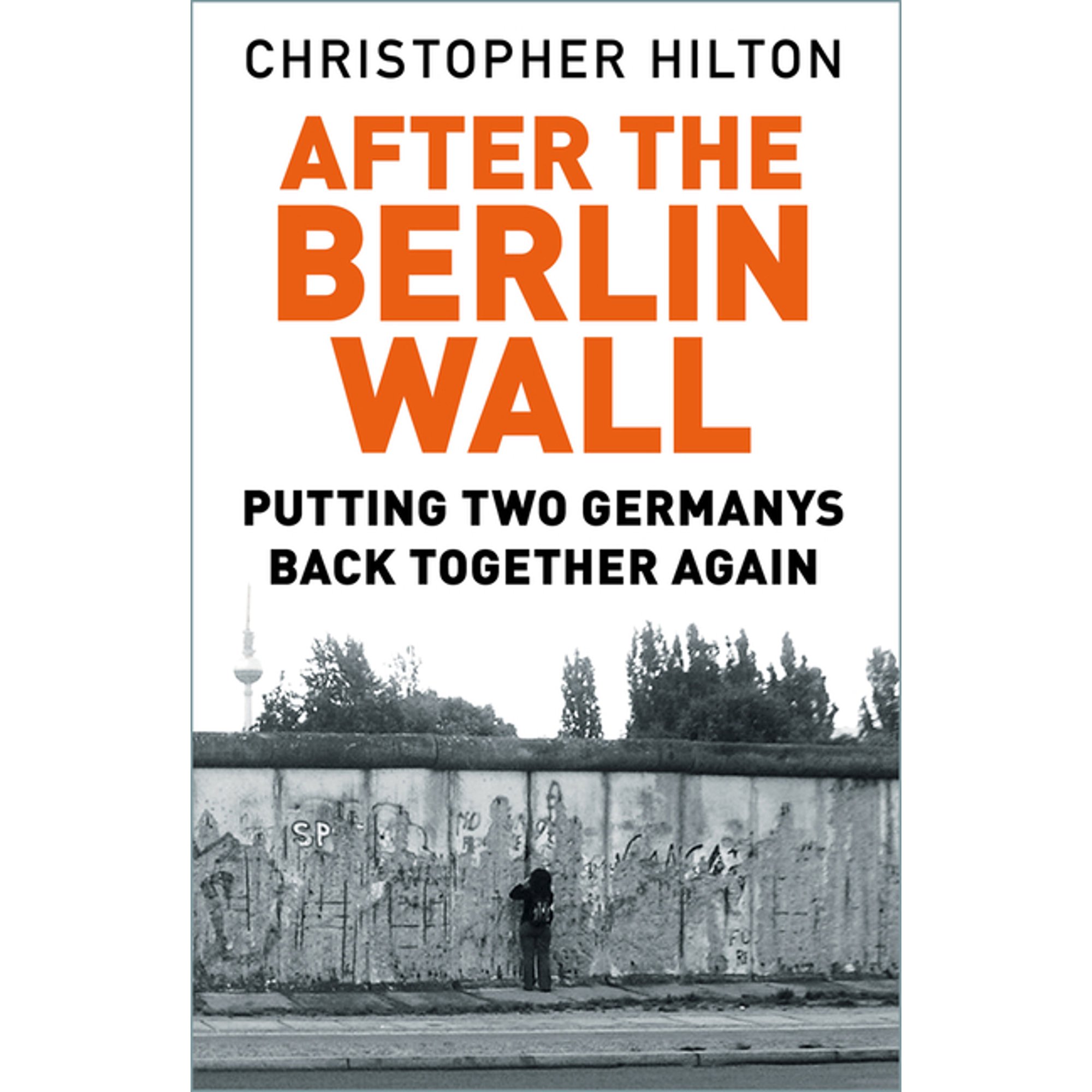 After The Berlin Wall : Putting Two Germanys Back Together Again (Edition 2) (Paperback)