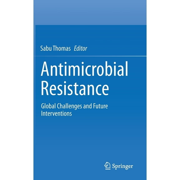Antimicrobial Resistance: Global Challenges and Future Interventions, (Hardcover)