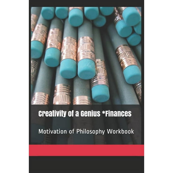 Creativity of a Genius *Finances: Motivation of Philosophy Workbook (Paperback)