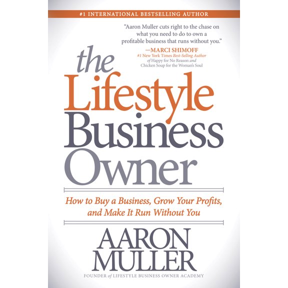 Pre-Owned The Lifestyle Business Owner: How to Buy a Business, Grow Your Profits, and Make It Run Without You (Paperback) 1683506499 9781683506492