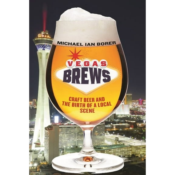 Vegas Brews: Craft Beer and the Birth of a Local Scene, (Hardcover)