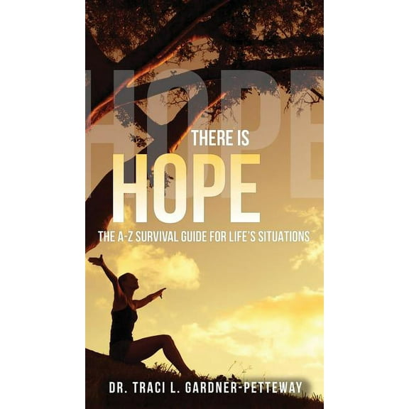 There Is Hope: The A-Z Survival Guide for Life's Situations, (Hardcover)