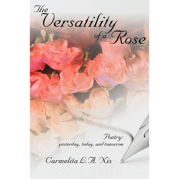 The Versatility of a Rose: Poetry: yesterday, today, and tomorrow