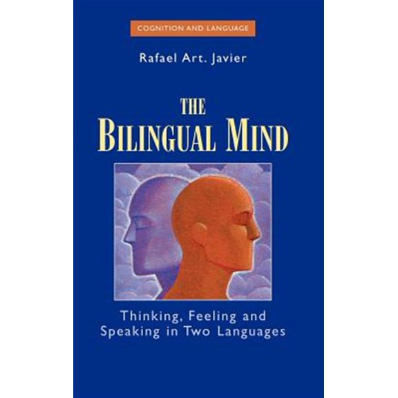 Pre-Owned Cognition and Language: A Psycholinguist The Bilingual Mind: Thinking, Feeling and Speaking in Two Languages, (Hardcover)