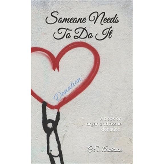 Pre-Owned Someone Needs To Do It: A book on organ and tissue donation (Paperback) by C E Anderson