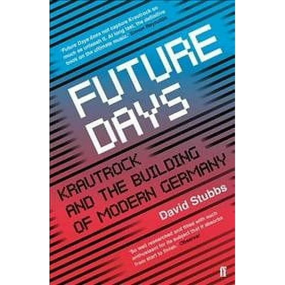 Future Days : Krautrock and the Building of Modern Germany