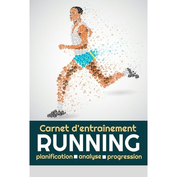 Carnet d'entraînement Running: Jogging, Course à Pied, Marathon - Objectifs, distance, durée, route, HR, etc... - 15,24 x 22,86 cm, 131 pages (Paperback)