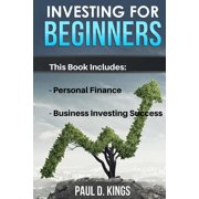 Investing for Beginners: This Book Includes - Personal Finance, Business Investing Success, (Paperback)
