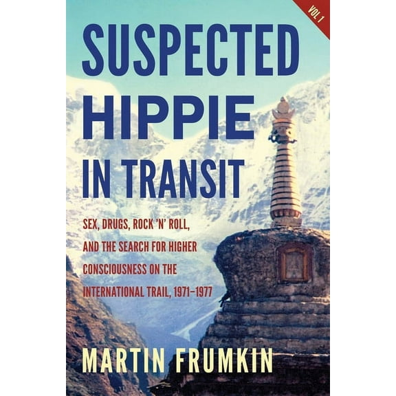 Suspected Hippie in Transit: : Sex, Drugs, Rock 'n' Roll, and the Search for Higher Consciousness on the Inter, (Paperback)