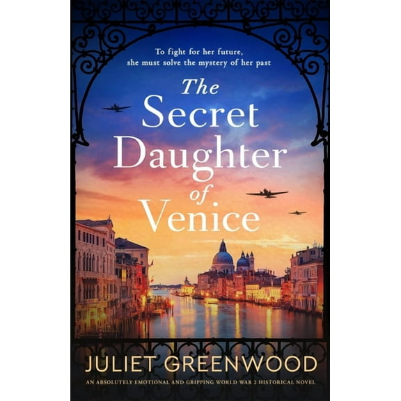 The Secret Daughter of Venice: An Absolutely Emotional and Gripping World War 2 Historical Novel, (Paperback)