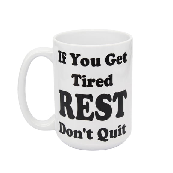 If You Get Tired, REST, Don't Quit Coffee Mug, Motivational Coffee Mugs
