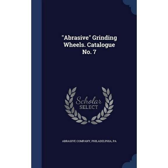 "Abrasive" Grinding Wheels. Catalogue No. 7 (Hardcover)
