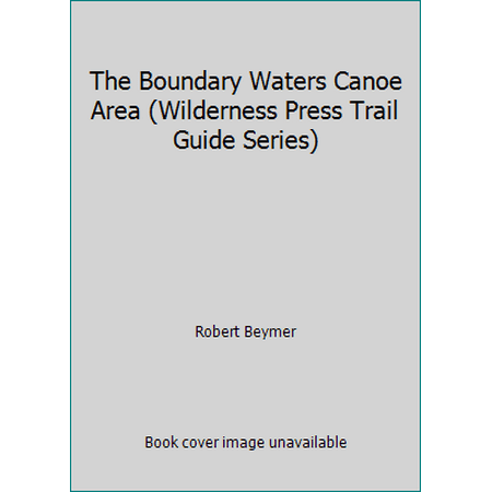 The Boundary Waters Canoe Area (Wilderness Press Trail Guide Series), Used [Paperback]