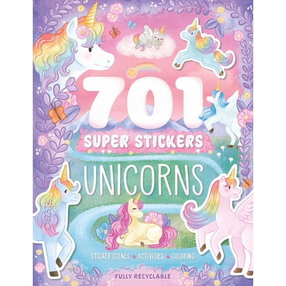 701 Super Stickers Unicorns: Fully Recyclable with Sticker Scenes, Coloring, and Activity Pages, (Paperback)