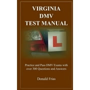 DONALD FRIAS Virginia DMV Test Manual: Practice and Pass DMV Exams with over 300 Questions and Answers (Paperback)