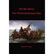 Tell Me about Us History Tell Me About the US Revolutionary War, (Paperback)