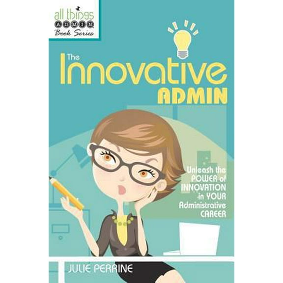 Pre-Owned The Innovative Admin (Paperback) 0982943016 9780982943014