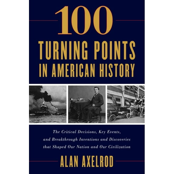 Alan Axelrod: 100 Turning Points in American History (Paperback)