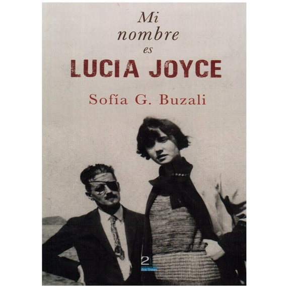 Libro Mi Nombre Es Lucia Joyce Tapa Blanda, Autor Sofia G. Buzali, Editorial Editorial Dos Lineas