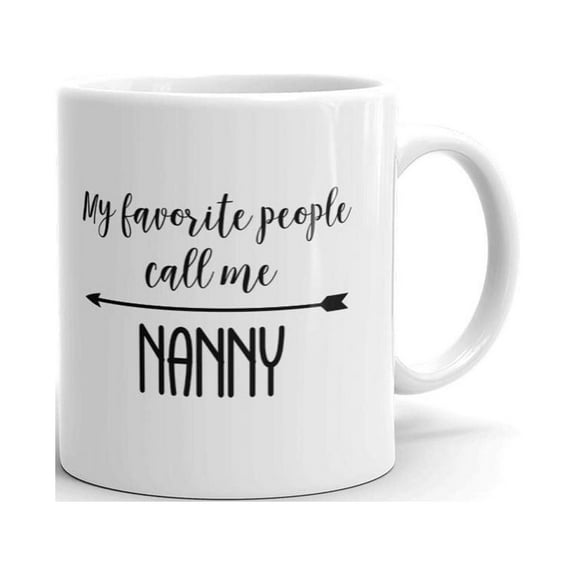 My Favorite People Call Me Nanny Mother's Day Coffee Tea Ceramic Mug Office Work Cup Gift 11 oz