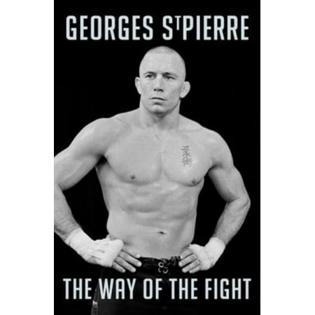 The Way of the Fight (Best Of George St Pierre)