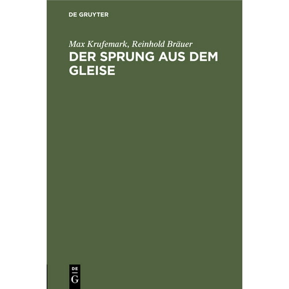 Der Sprung Aus Dem Gleise: Der Wirtschaftliche Kampf Zwischen Auto Und Reichsbahn. Der BehÃ¤lterverkehr, (Hardcover)