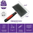 thumbnail image 4 of Extra Long Pin Flat Slicker Brush for Dogs, Professional Grade, Removes Loose Fur and Tangles, Tuffer Than Tangles, Removes Undercoat, Dog Grooming Brush, Ergonomic Handle, Large, 4 of 6