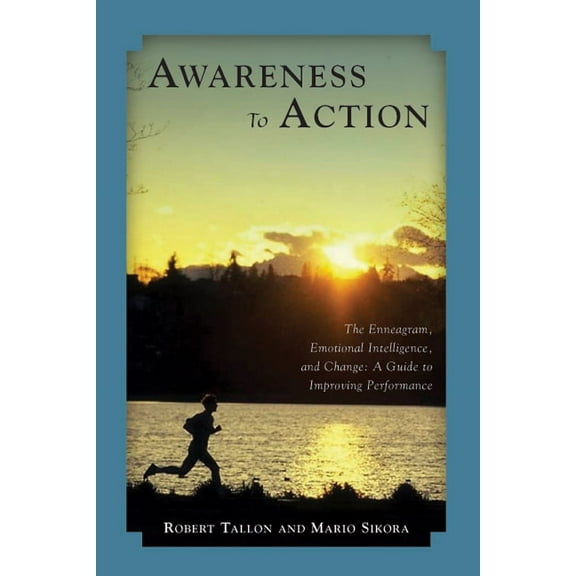Awareness to Action : The Enneagram, Emotional Intelligence, and Change (Paperback)