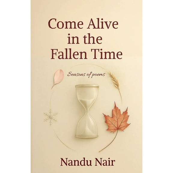 Come Alive in the Fallen Time: Seasons of poems, (Paperback)