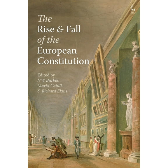The Rise and Fall of the European Constitution, (Hardcover)