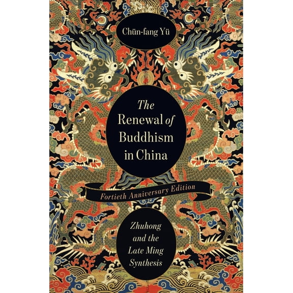 The Sheng Yen Chinese Buddhist Studies The Renewal of Buddhism in China: Zhuhong and the Late Ming Synthesis, (Paperback)