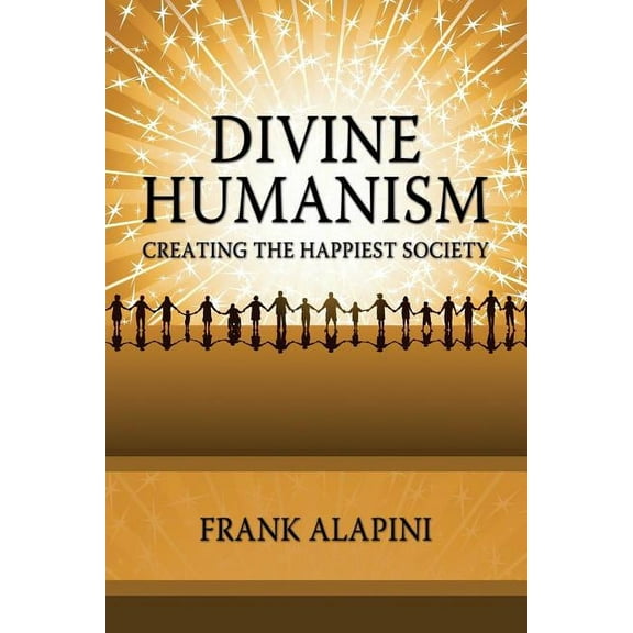 Divine Humanism: Creating the Happiest Society Paperback