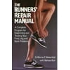 The Runners' Repair Manual: A Complete Program for Diagnosing and Treating Your Foot, Leg and Back Problems [Paperback - Used]
