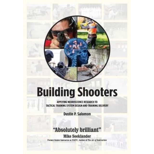 Building Shooters: Applying Neuroscience Research to Tactical Training System Design and Training Delivery