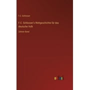 F.C. Schlosser's Weltgeschichte fr das deutsche Volk: Zehnter Band (Hardcover)