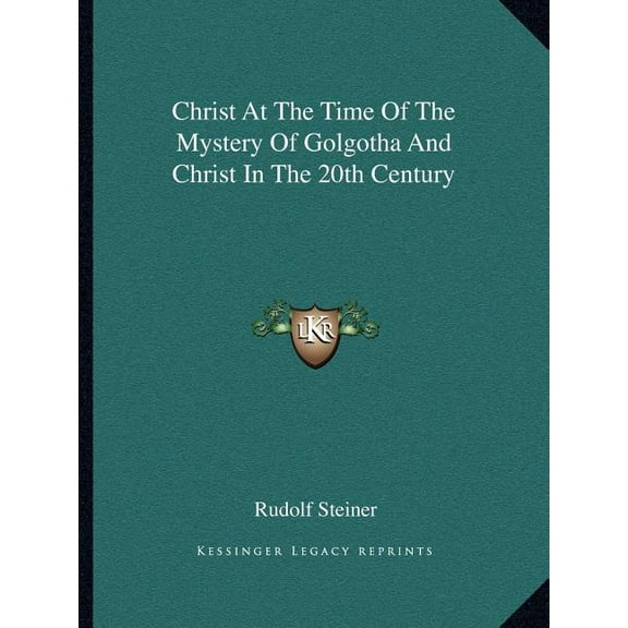 Christ At The Time Of The Mystery Of Golgotha And Christ In The 20th Century, (Paperback)