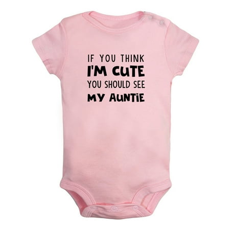 

iDzn If You Think I m Cute You Should See My Auntie Funny Rompers For Babies Newborn Baby Unisex Bodysuits Infant Jumpsuits Toddler 0-24 Months Kids One-Piece Oufits