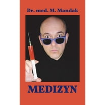 Medizyn: Alles, was Sie schon immer Ã¼ber Ãrzte und Patienten nicht wirklich wissen wollten., (Paperback)