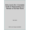 Entry-Level Life: A Complete Guide to Masquerading as a Member of the Real World [Paperback - Used]