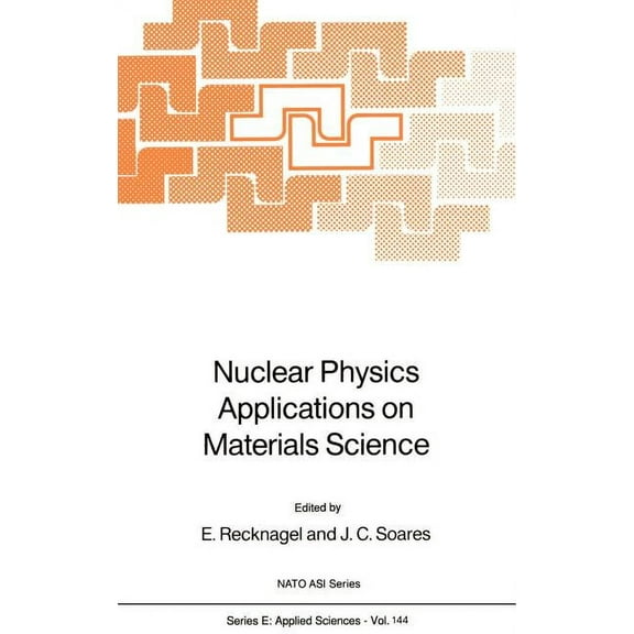 NATO Science Series E: Nuclear Physics Applications on Materials Science, Book 144, (Hardcover)