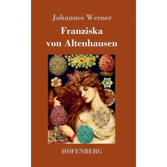 Franziska von Altenhausen: Ein Roman aus dem Leben eines berühmten Mannes in Briefen aus den Jahren 1898-1903 (Hardcover)
