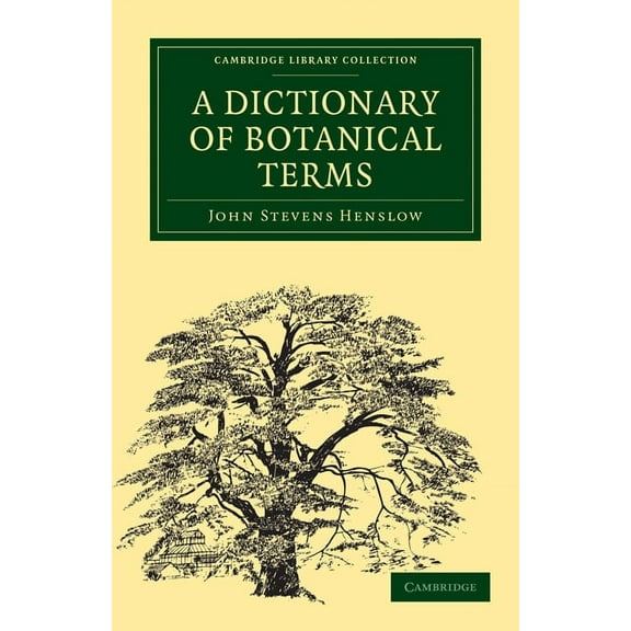 Cambridge Library Collection - Botany an A Dictionary of Botanical Terms, (Paperback)
