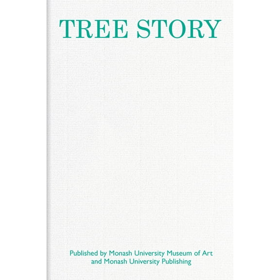 Monash University Museum of Art: Tree Story (Hardcover)