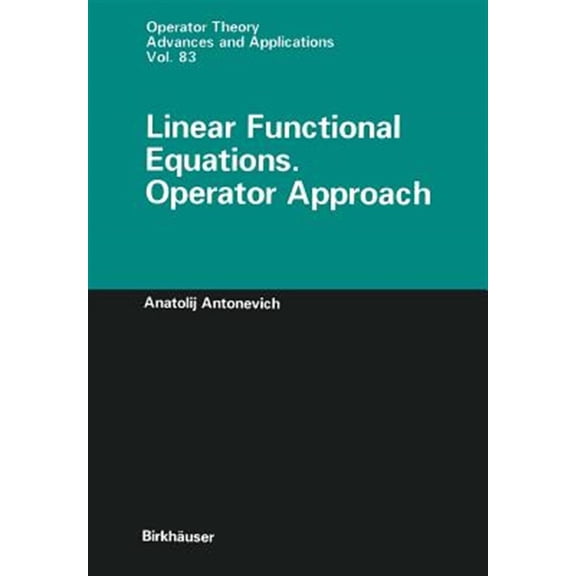 Pre-Owned Linear Functional Equations. Operator Approach 83 by Anatolij Antonevich...