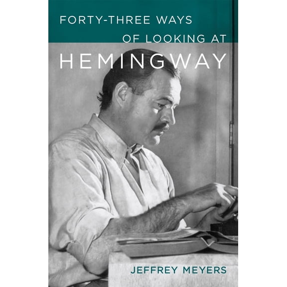 Forty-Three Ways of Looking at Hemingway, (Hardcover)